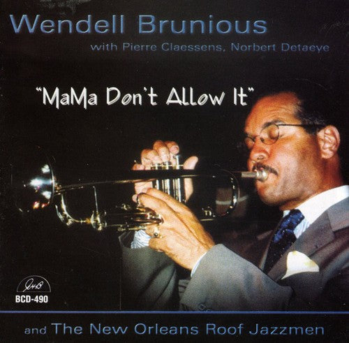 Brunious,wendell & New Orleans Roof Jazzmen - Mama Don't Allow It - Music CD