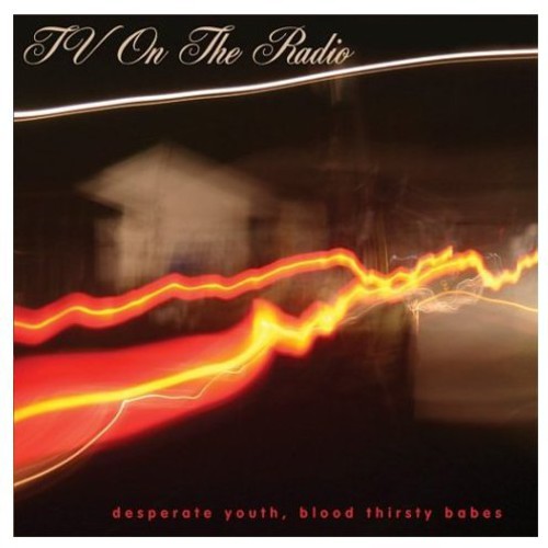 Tv On The Radio - Desperate Youth Blood Thirsty Babes - Music CD