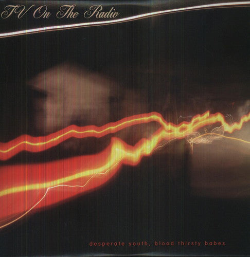 Tv On The Radio - Desperate Youth Blood Thirsty Babes - Vinyl Record