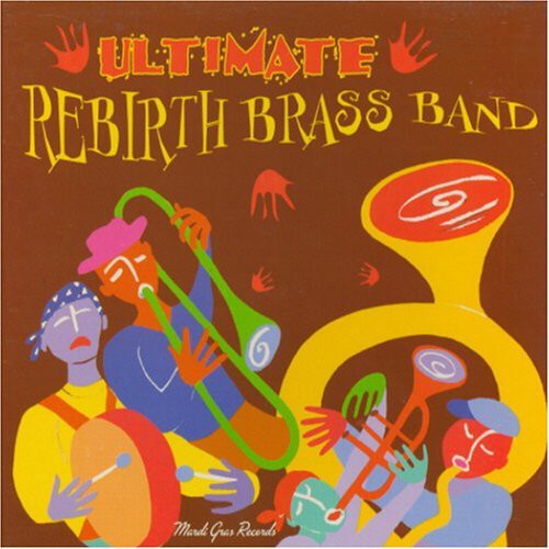 Rebirth Brass Band - Ultimate Rebirth Brass Band - Music CD