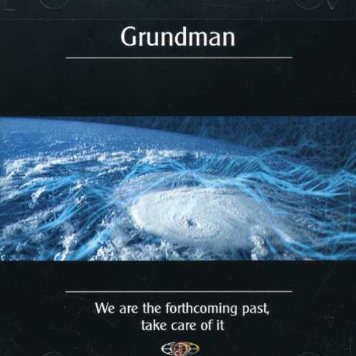 Grundman - We Are The Forthcoming Past Take Care Of It - Music CD