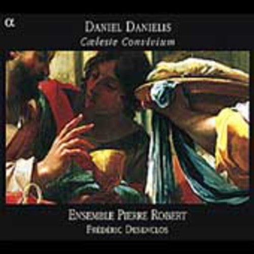 Danielis / Desenclos / Ensemble Pierre Robert - Caeleste Convivium - Music CD