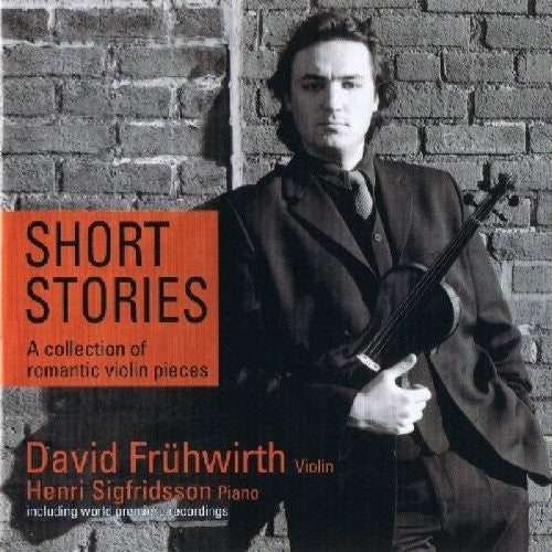 David Frühwirth - Short Stories: Romantic & Virtuoso Violinpieces Music CD