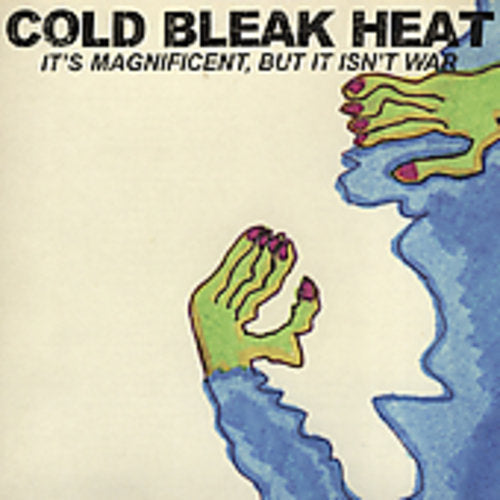 Cold Bleak Heat - It's Magnificent But It Isn't War Music CD