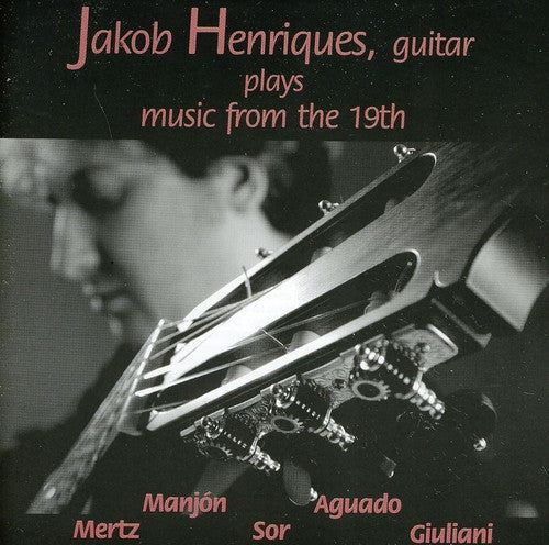 Henriques,jakob - Plays Guitar Music From The 19th Century - Music CD