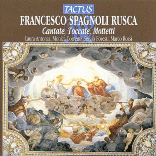 Rusca / Antonaz / Correnti / Foresti / Nastrucci - Cantatas Toccatas & Motets - Music CD