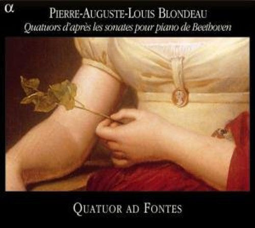 Blondeau / Quatuor Ad Fontes - Quartets After The Beethoven Piano Sonatas Op 2 - Music CD
