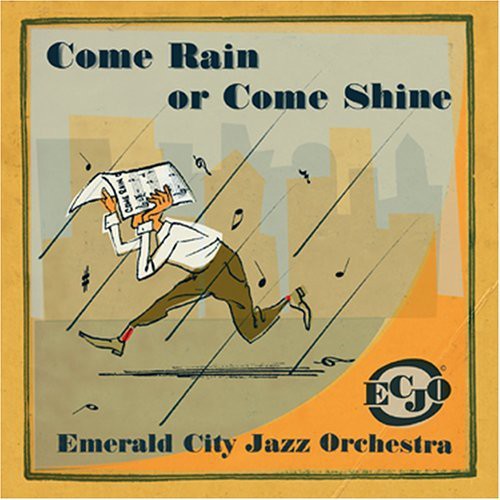 Emerald City Jazz Orchestra - Come Rain or Come Shine Music CD