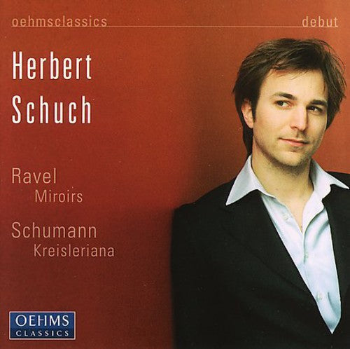 Schuch,herbert / Schumann / Ravel - Kreisleriana & Miroirs - Music CD