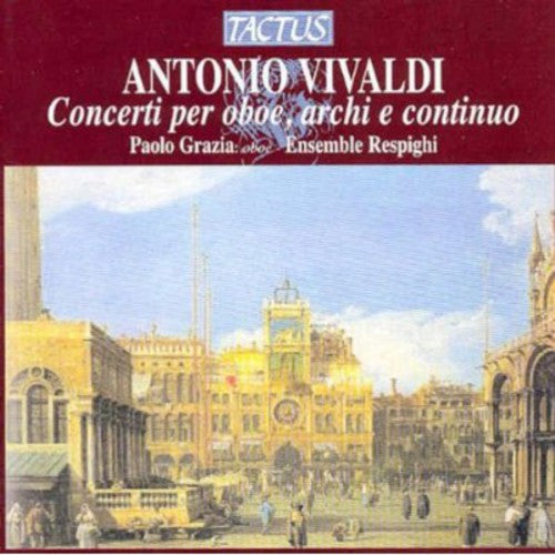 Vivaldi / Grazia / Respighi Ensemble - Oboe Concertos - Music CD