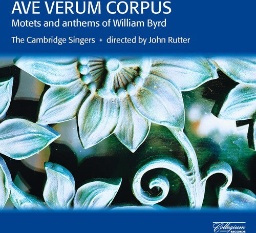 Byrd / Cambridge Singers / Rutter - Ave Verum Corpus: Motets & Anthems - Music CD