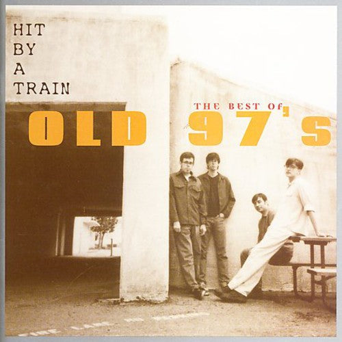 Old 97's - Hit By A Train: Best Of Old 97's - Music CD