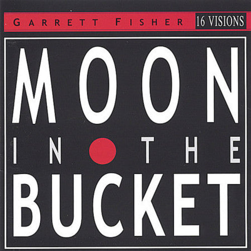 Garrett Fisher - Moon in the Bucket Music CD