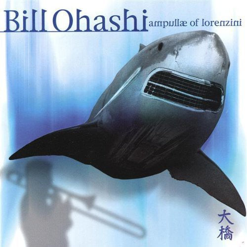 Ohashi,bill & Bridge Neo-bop Sextet - Ampullae Of Lorenzini - Music CD