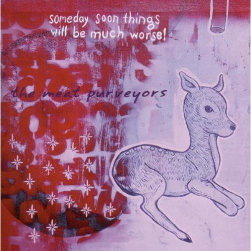 Meat Purveyors - Someday Soon Things Will Be Much Worse - Music CD