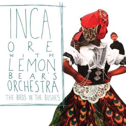 Ore,inca / Lemon Bear Orchestra - Birds In The Bushes - Music CD