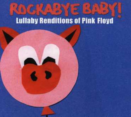 Rockabye Baby! - Lullaby Renditions Of Pink Floyd - Music CD