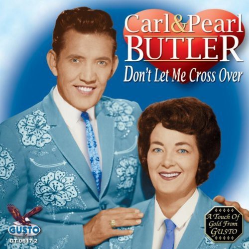 Butler,carl & Pearl - Don't Let Me Cross Over - Music CD