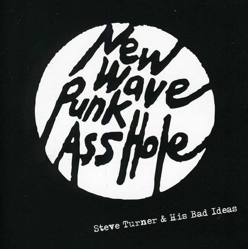 Turner,steve & His Bad Ideas - New Wave Punk Asshole - Music CD