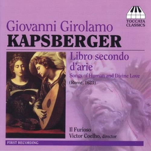 Kapsberger / Castaldi / Anon / Coehlo - Libro Secondo D'arie / Il Furioso - Music CD