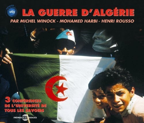 Universite De Tous Les Savoirs - Guerre D'algerie: Par Henri, Rousso Michel Winock Et Mohamed Music CD