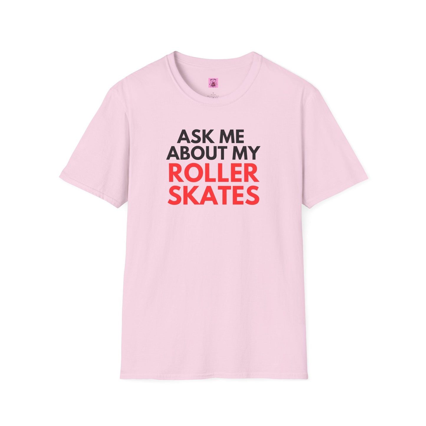 Ask Me About My Roller Skates Unisex T-Shirt