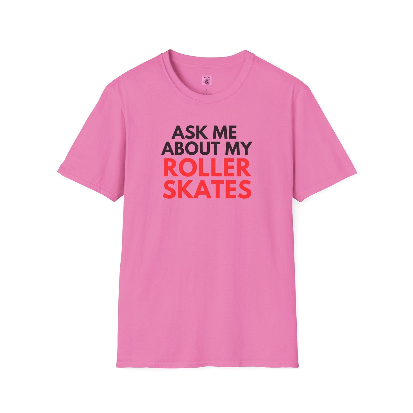 Ask Me About My Roller Skates Unisex T-Shirt