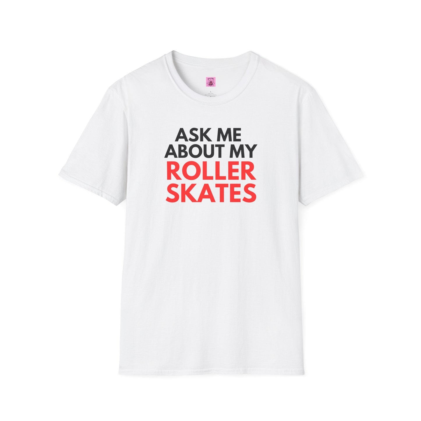 Ask Me About My Roller Skates Unisex T-Shirt