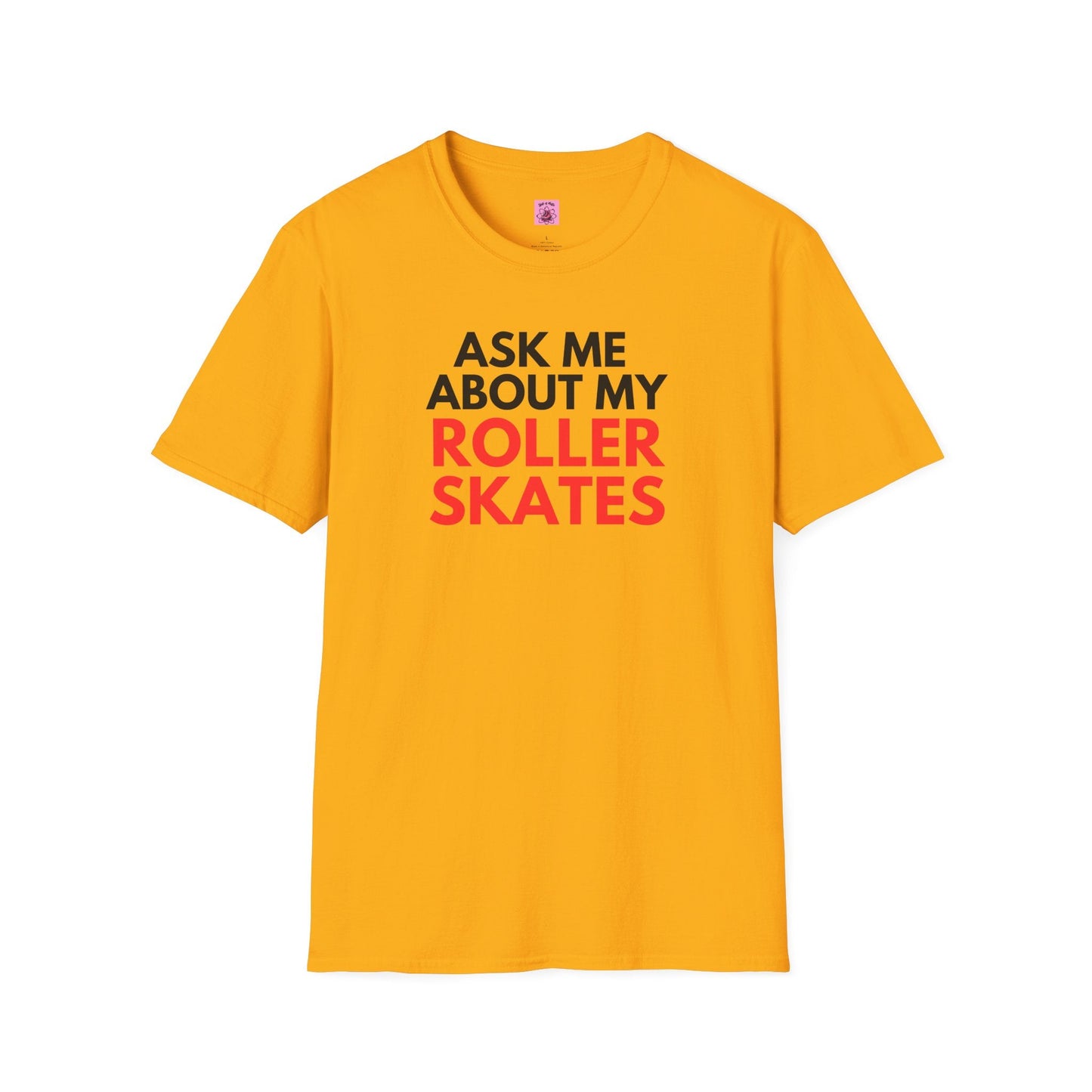 Ask Me About My Roller Skates Unisex T-Shirt