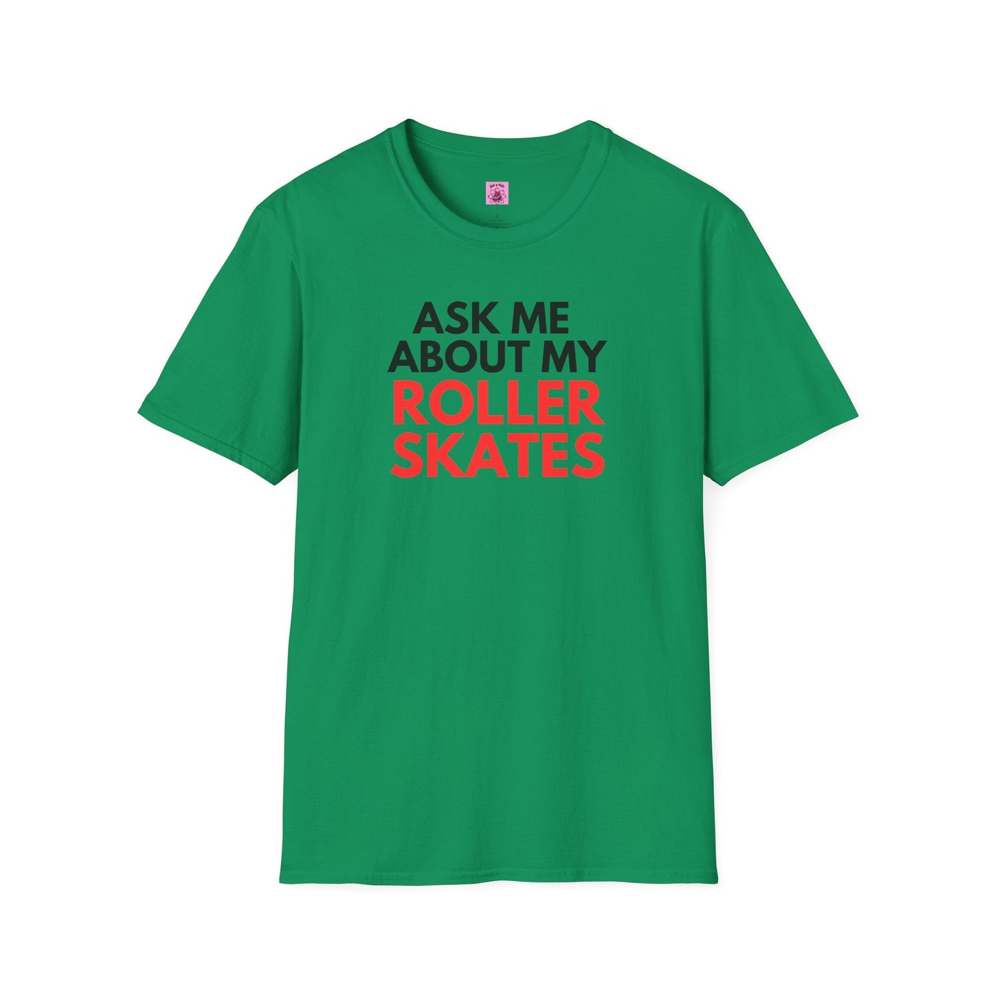 Ask Me About My Roller Skates Unisex T-Shirt