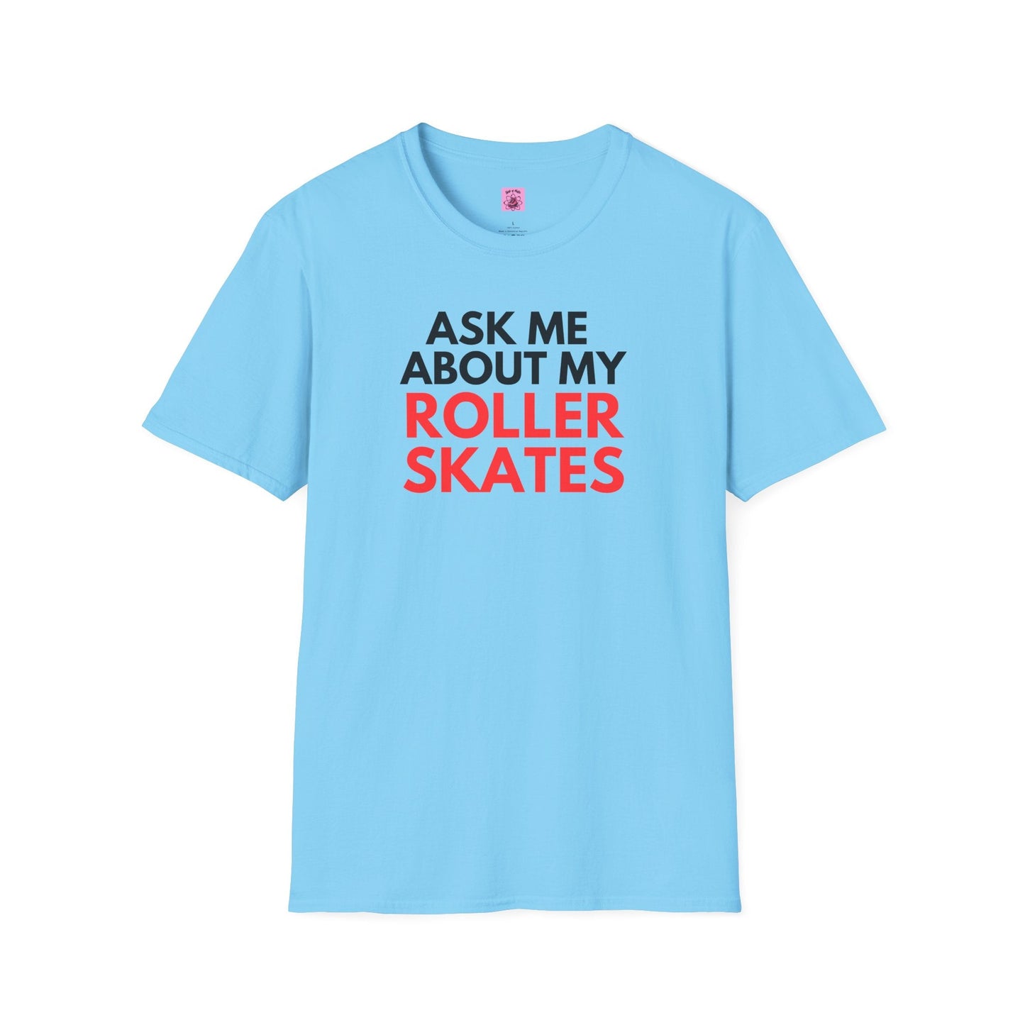 Ask Me About My Roller Skates Unisex T-Shirt