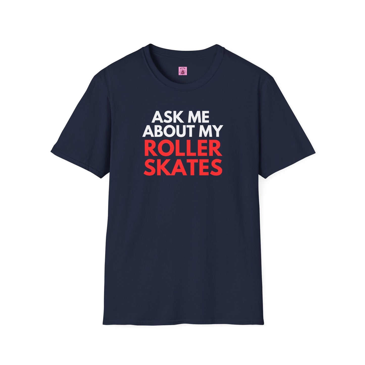 Ask Me About My Roller Skates Unisex T-Shirt
