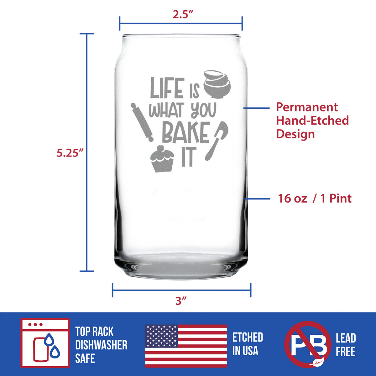 Life Is What You Bake It - Beer Can Pint Glass - Funny Baking Themed Decor and Gifts for Bakers - 16 oz Glasses