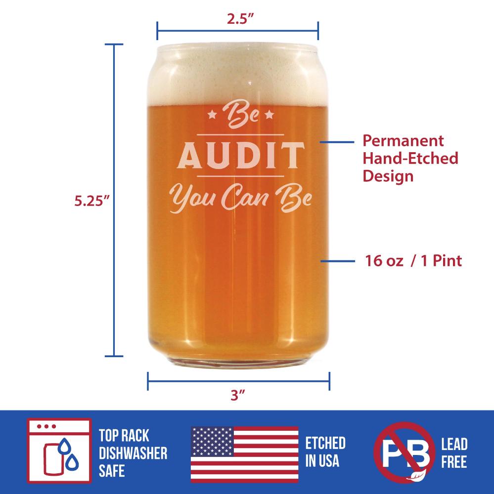 Be Audit You Can Be - Beer Can Pint Glass - Funny Accountant Gifts - Unique Accounting Gift for CPA - 16 oz Glasses