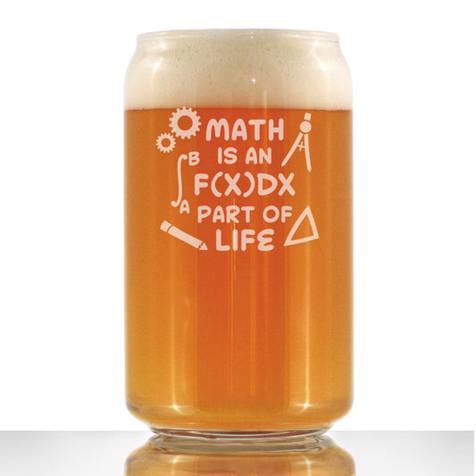 Math is an Integral Part of Life - Beer Can Pint Glass - Funny Math Nerd or Teacher Gifts for Women & Men - 16 oz