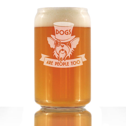 Dogs Are People Too Engraved Beer Can Glass Gifts for Dog People Beer Can Shaped Pint Glass - 16oz