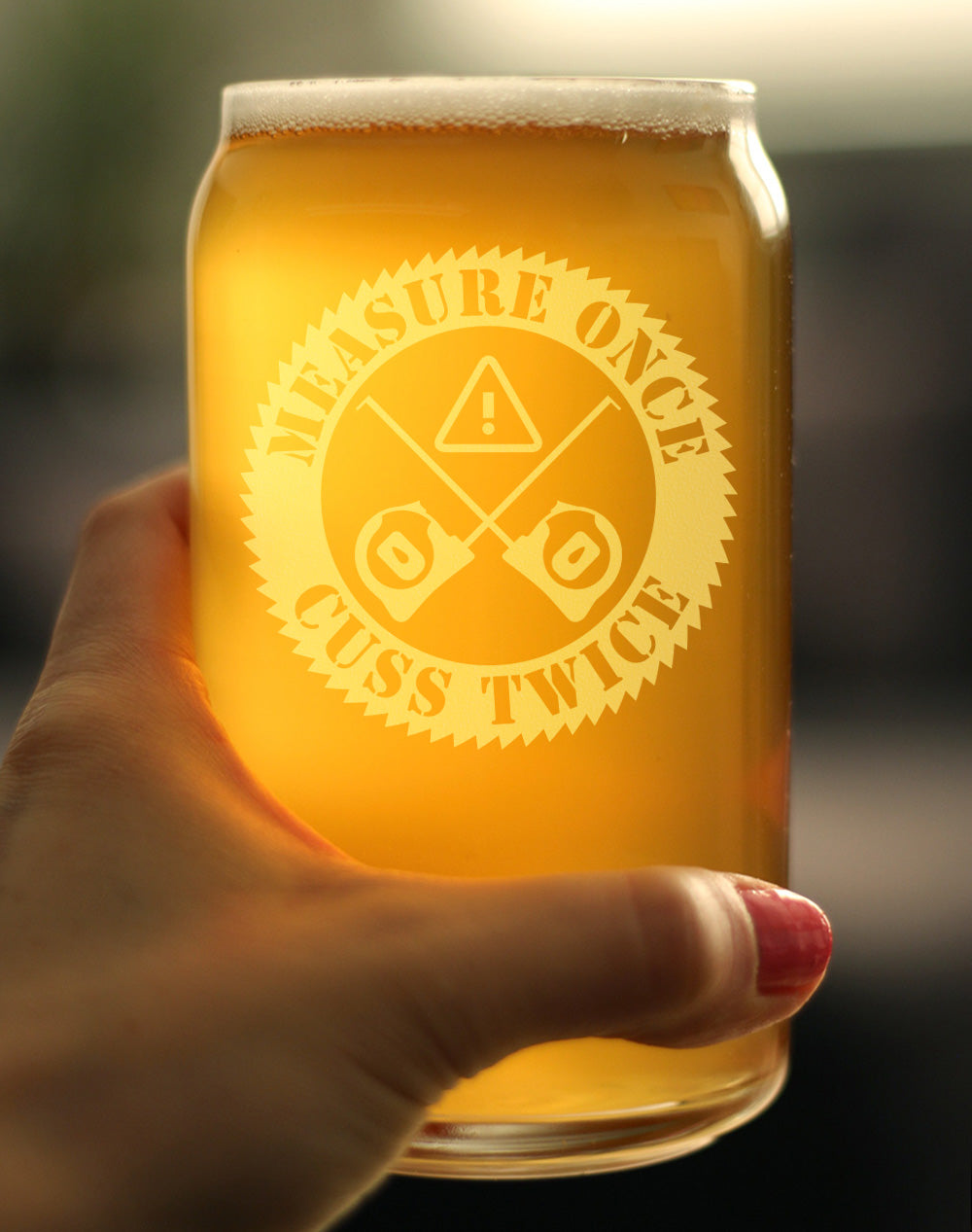 Measure Once Cuss Twice - Beer Can Pint Glass - Best Gifts for Woodworkers, Construction Workers & Handy Man - 16 oz Glasses
