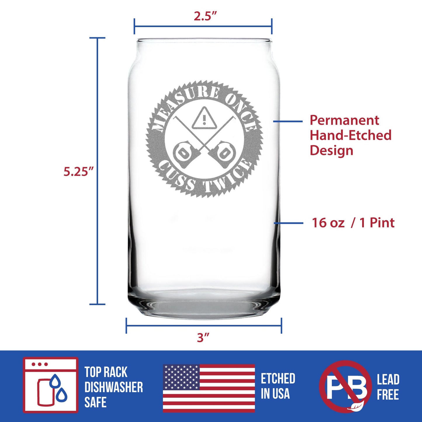 Measure Once Cuss Twice - Beer Can Pint Glass - Best Gifts for Woodworkers, Construction Workers & Handy Man - 16 oz Glasses