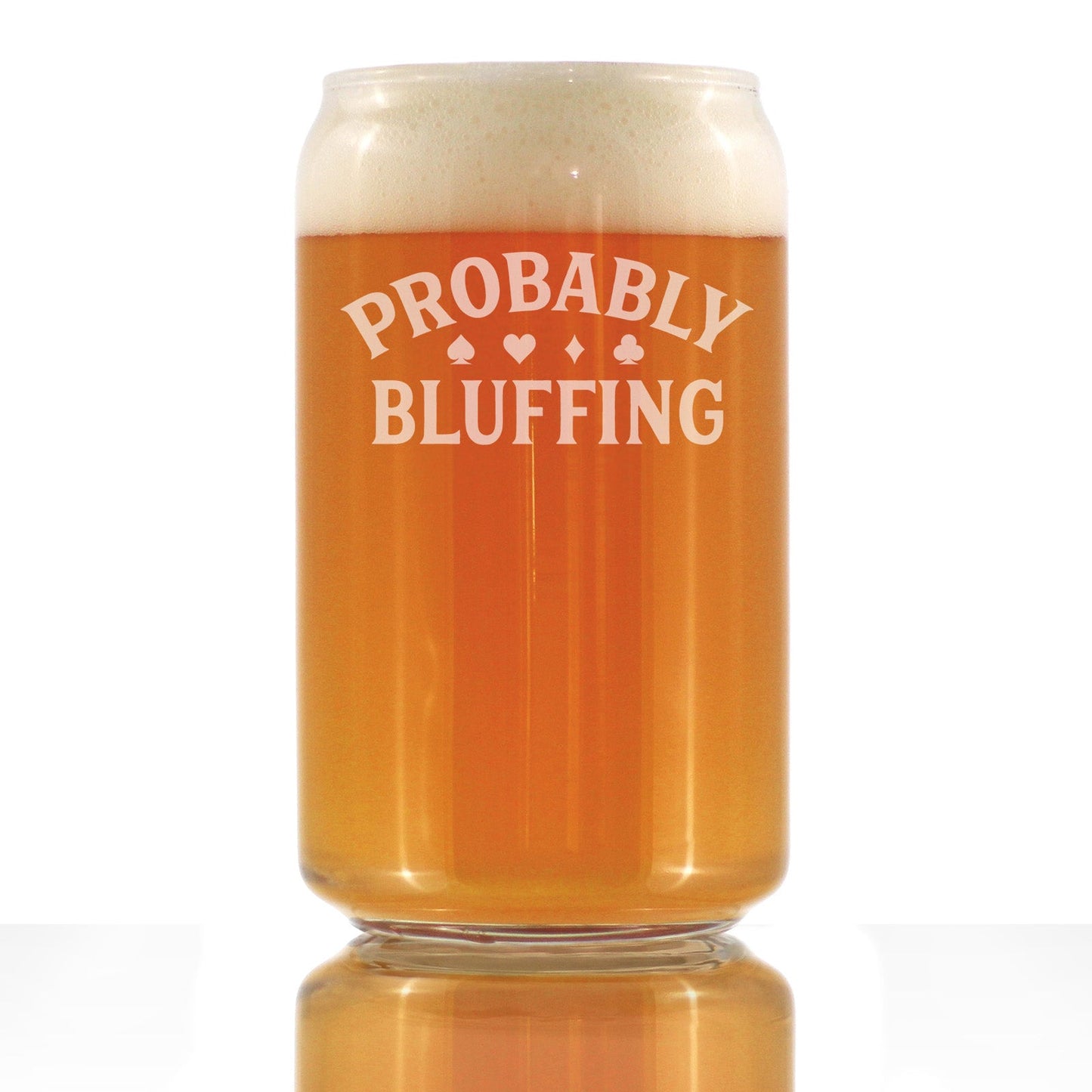 Probably Bluffing Engraved Beer Can Glass Quality Gifts for Poker Players Beer Can Shaped Pint Glass - 16oz