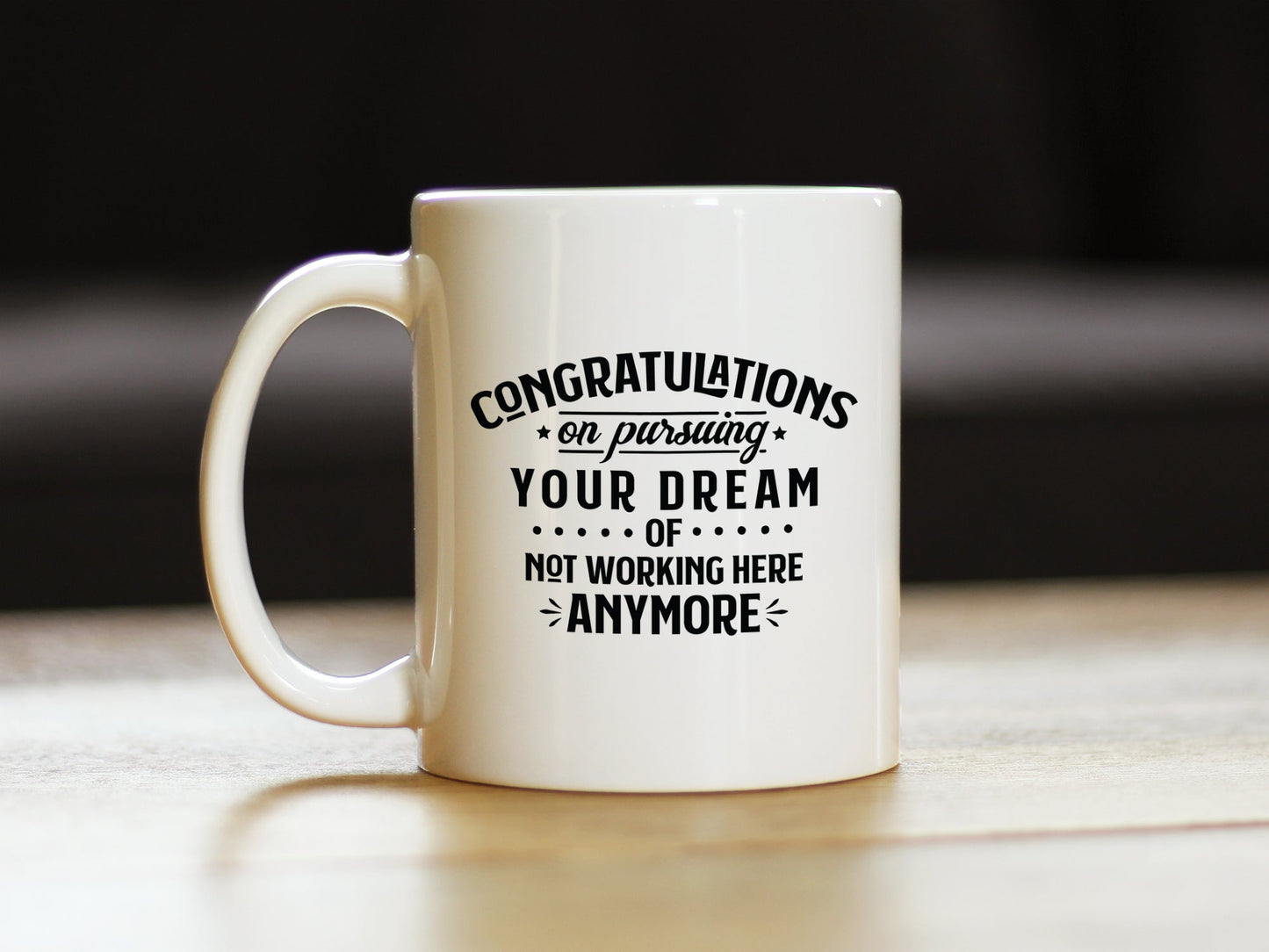 Congratulations on Pursuing Your Dream Coffee Mug - Funny Boss or Coworker Leaving Gift