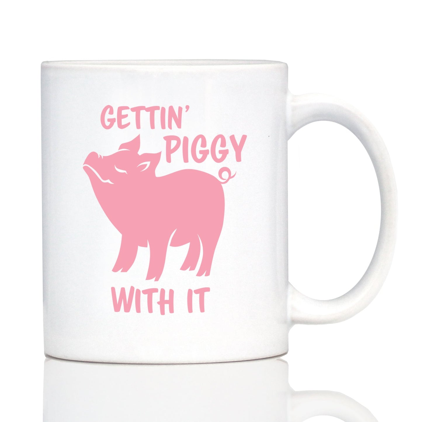 Gettin' Piggy With It - Cute Funny Pig Coffee Mug - Pig Gifts and Decor for Lovers of Piggies