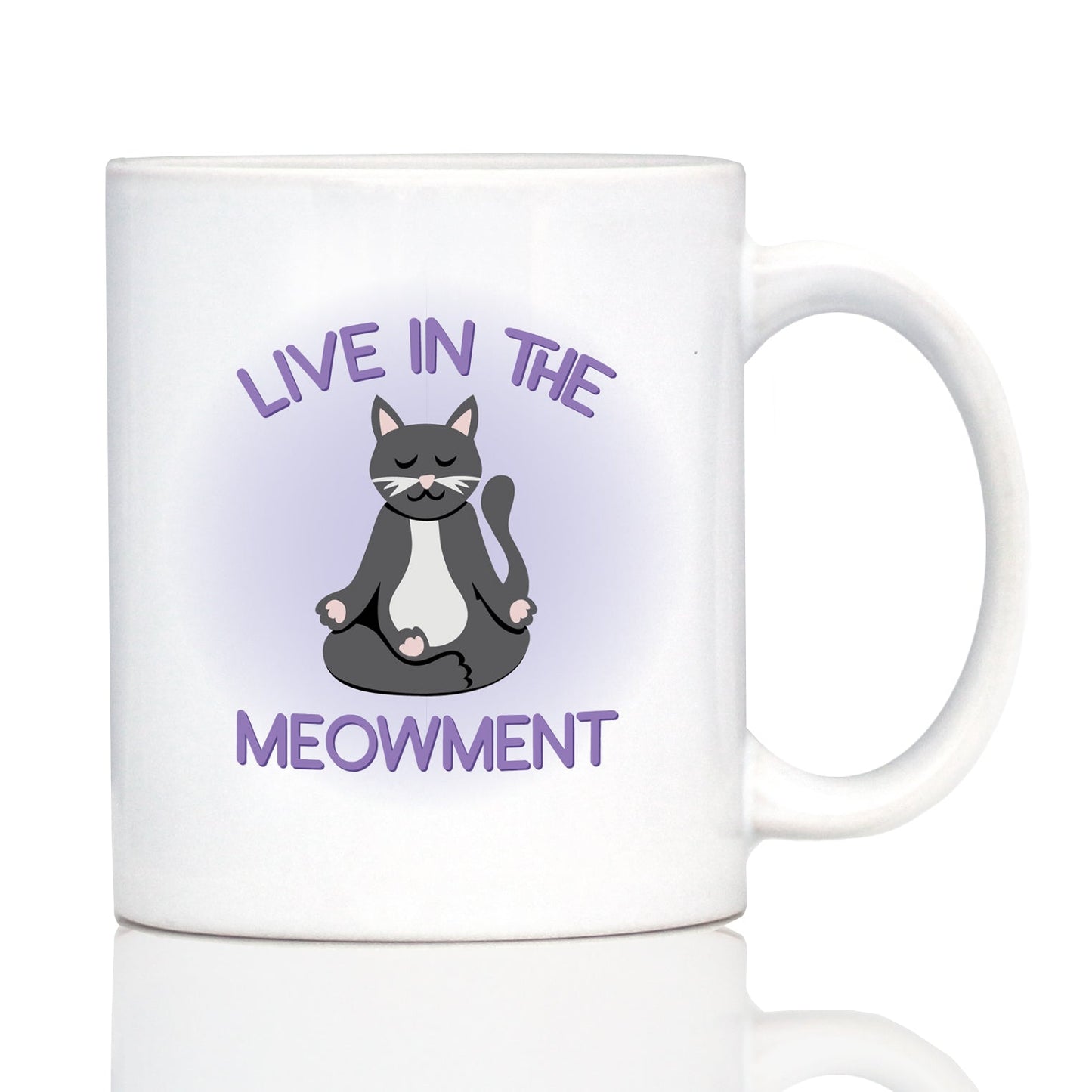 Live In The Meowment Coffee Mug - Funny Cat Gifts and Meditation Themed Decor