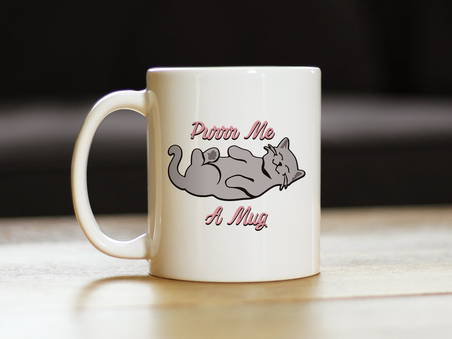 Purr Me A Mug – Cat Coffee Mug - Funny Gifts for Cat Moms