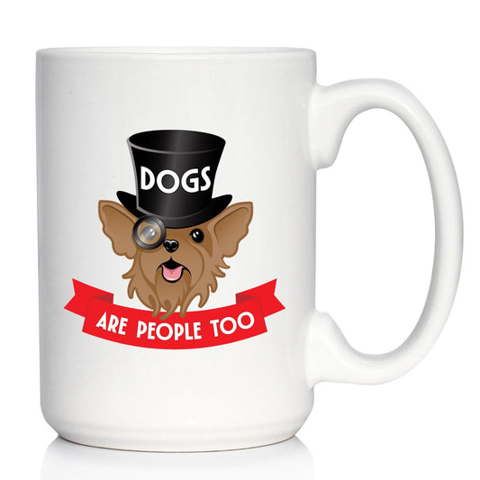 Dogs Are People Too Coffee Mug Fun Gifts for Dog People White Ceramic Coffee Cup