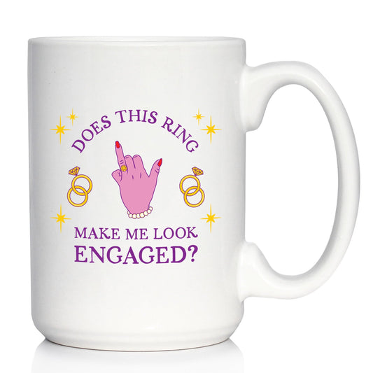 Funny Engagement Gift Coffee Mug Does This Ring Make Me Look Engaged White Ceramic Coffee Cup