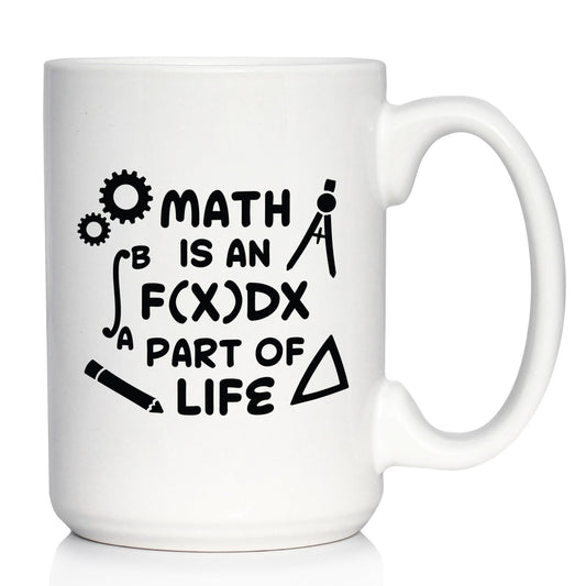 Math is an Integral Part of Life Coffee Mug - Funny Math Nerd or Teacher Gifts for Women & Men