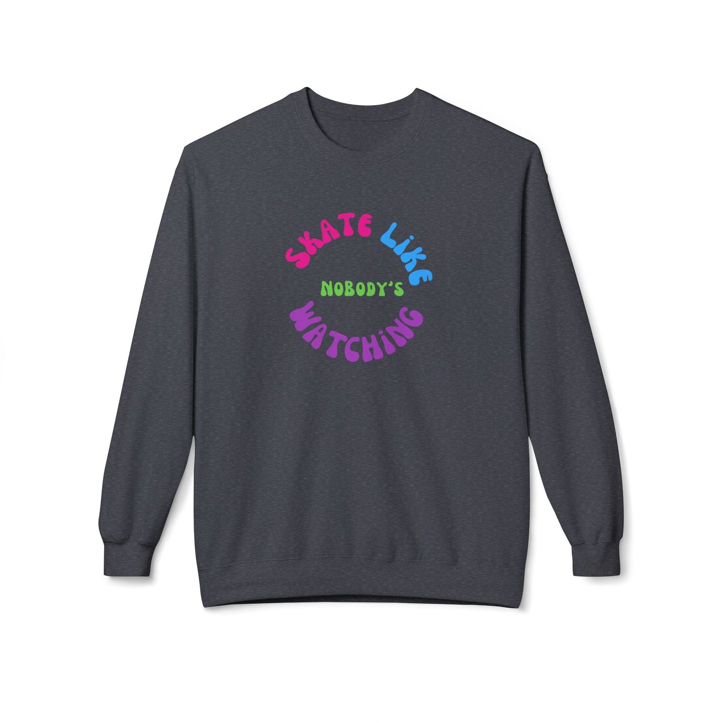 Colorful Skate Like Nobody's Watching Unisex Fleece Crewneck Sweatshirt