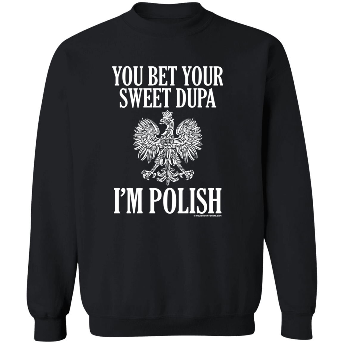 You Bet Your Sweet Dupa I'm Polish