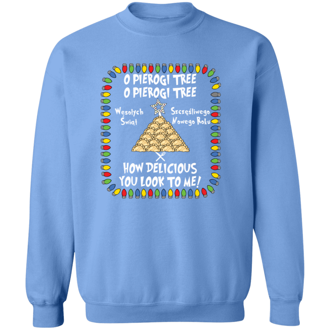 O Pierogi Tree Sweatshirt - How Delicious You Look To Me