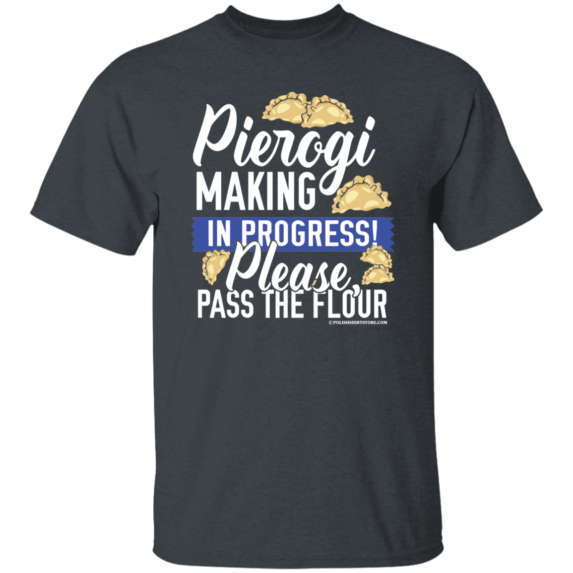 Pierogi Making In Progress (Dark Tees)